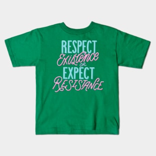 Respect existence or expect Resistance Kids T-Shirt